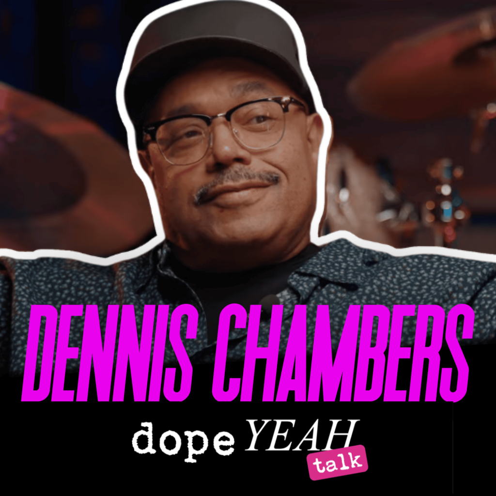 Dennis Chambers_dopeYEAH talk