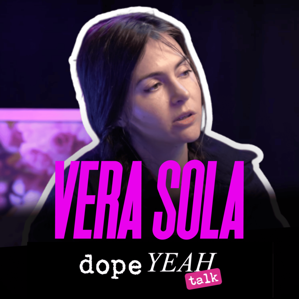 Vera Sola_dopeYEAH talk