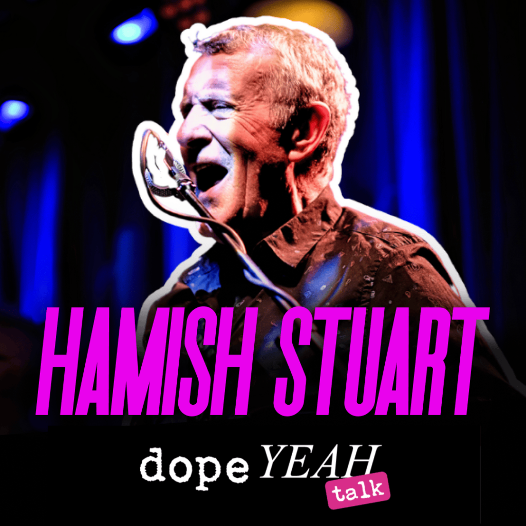 Hamish Stuart_dopeYEAH talk